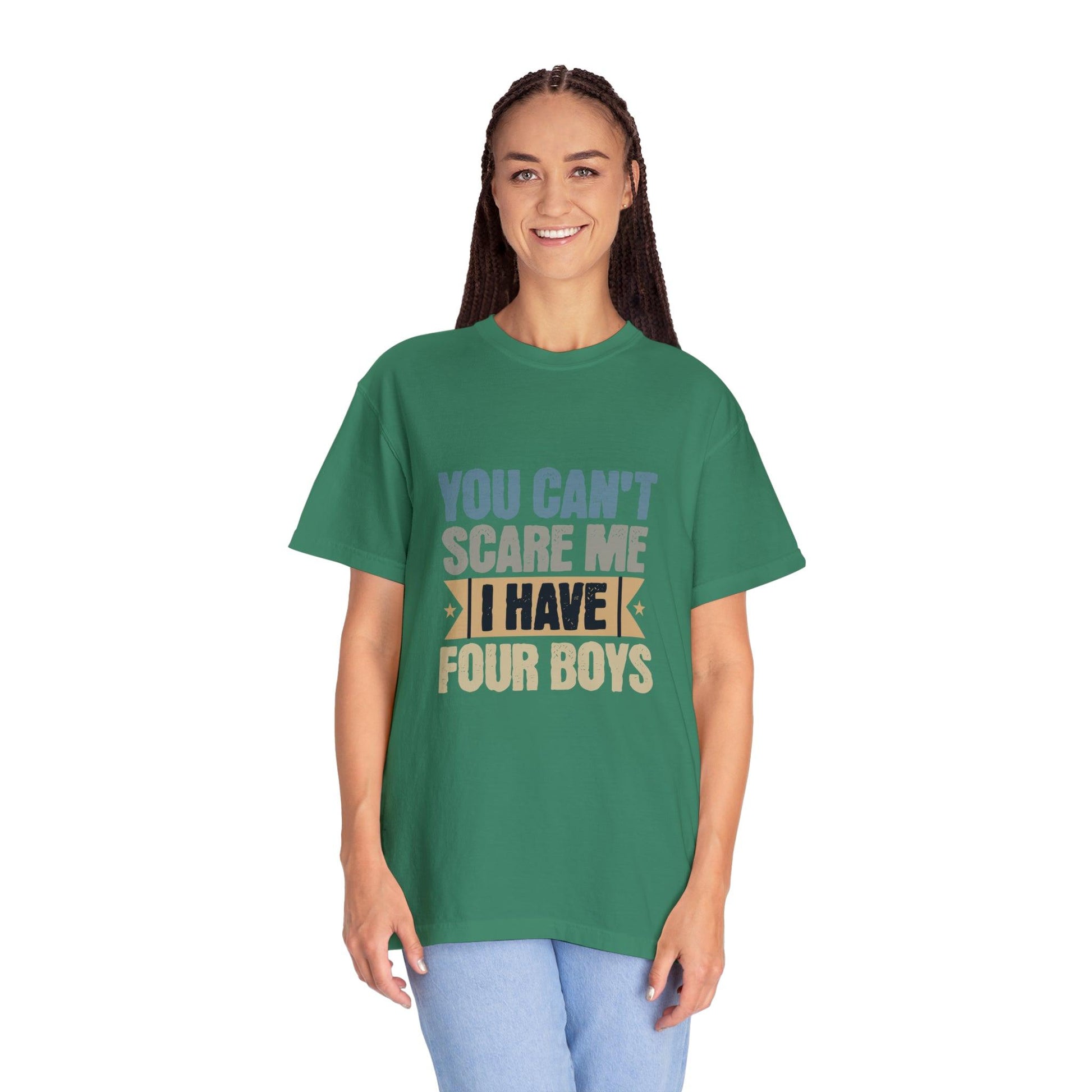 You Can't Scare Me, I Have 4 Boys: Proud Mama T-Shirt - Pandaize