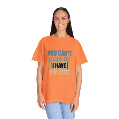 You Can't Scare Me, I Have 5 Boys: Proud Mama T-Shirt - Pandaize