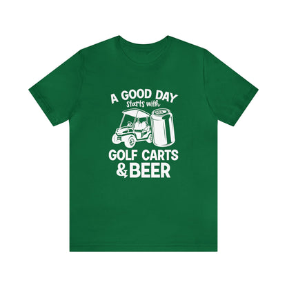 Un buen día comienza con carritos de golf y camiseta de cerveza - Camiseta de manga corta