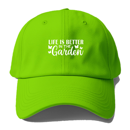 life is better in the garden Hat