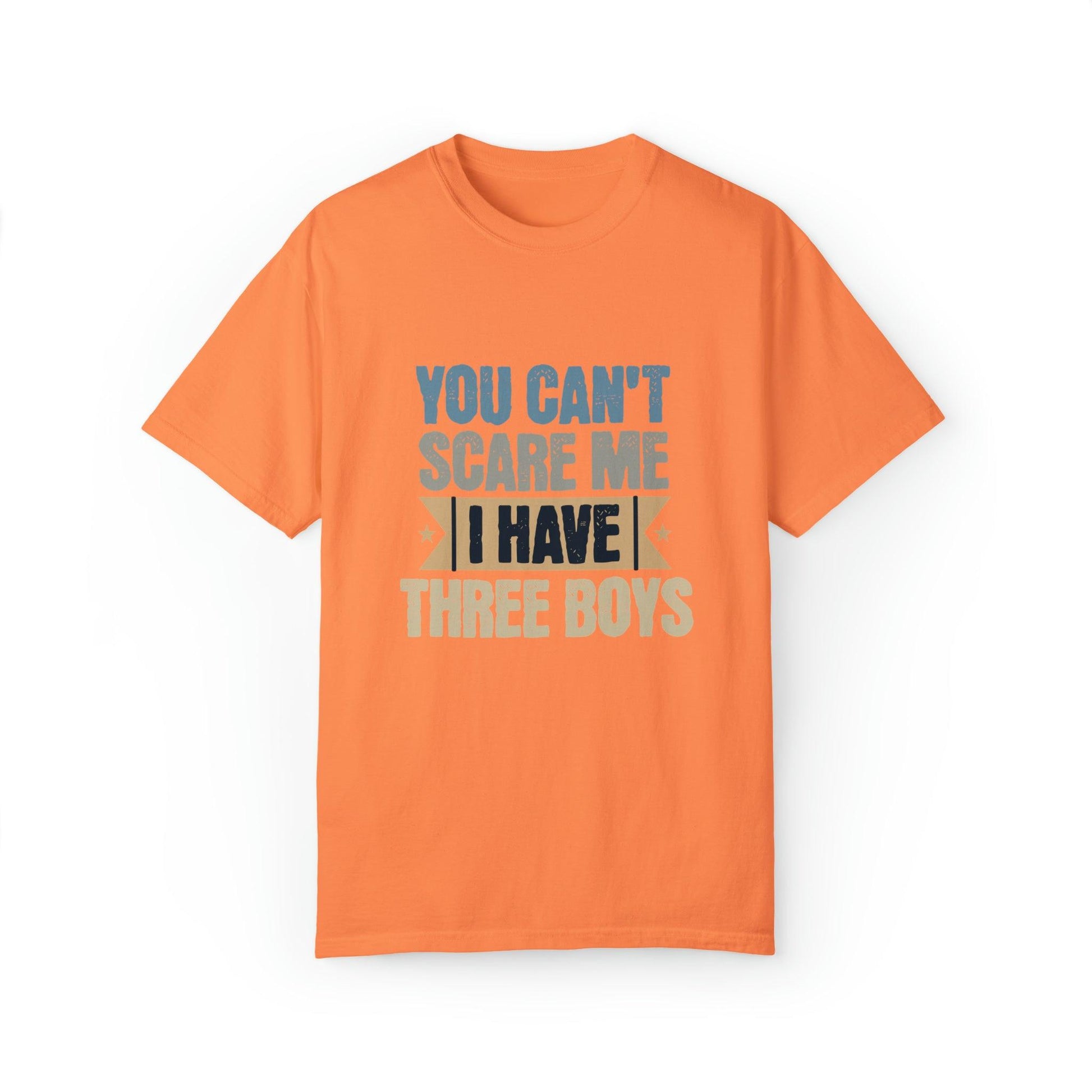 You Can't Scare Me, I Have 3 Boys: Proud Mama T-Shirt - Pandaize