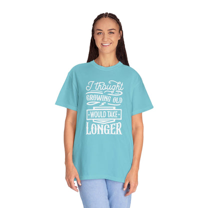 Embrace Aging: 'I Thought Growing Old Would Take Longer' Statement T-Shirt - Pandaize