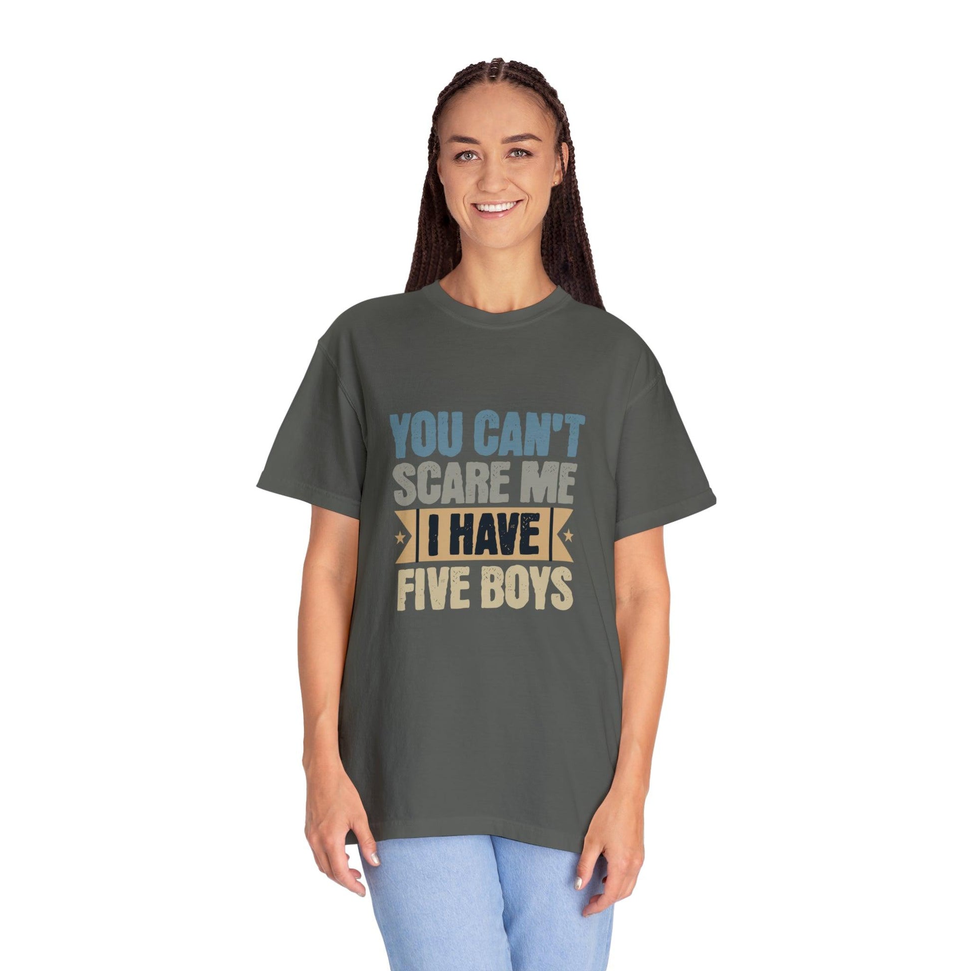 You Can't Scare Me, I Have 5 Boys: Proud Mama T-Shirt - Pandaize