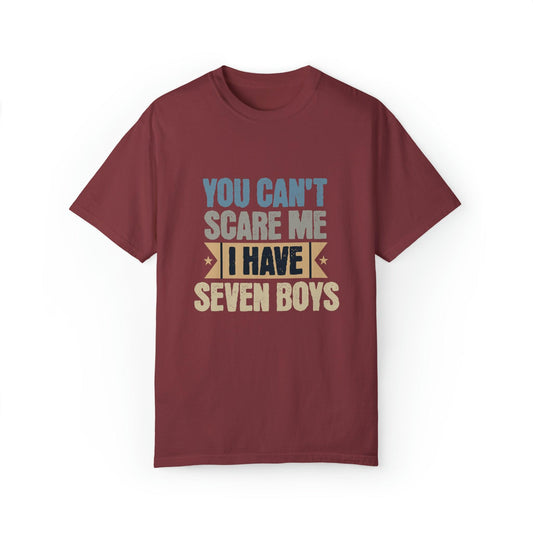 You Can't Scare Me, I Have 7 Boys: Proud Mama T-Shirt - Pandaize