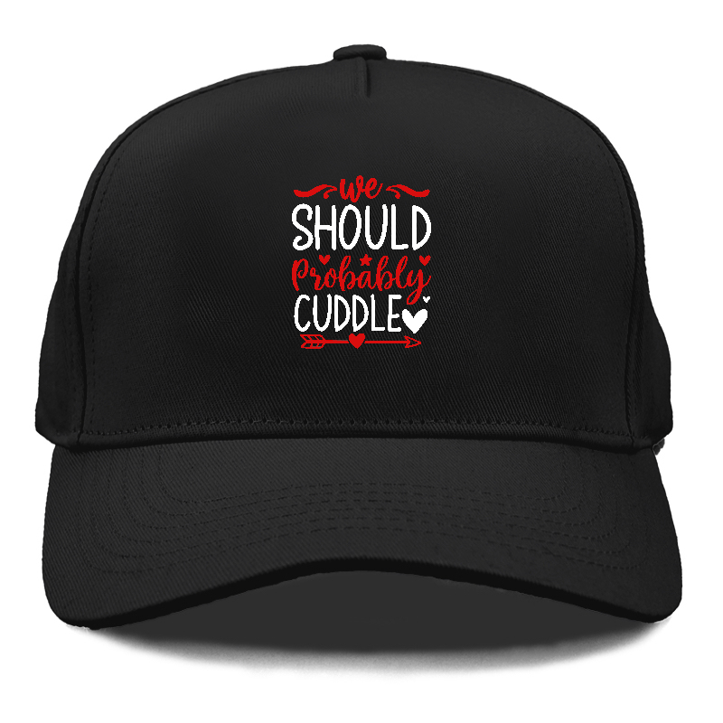 We should probably cuddle Hat