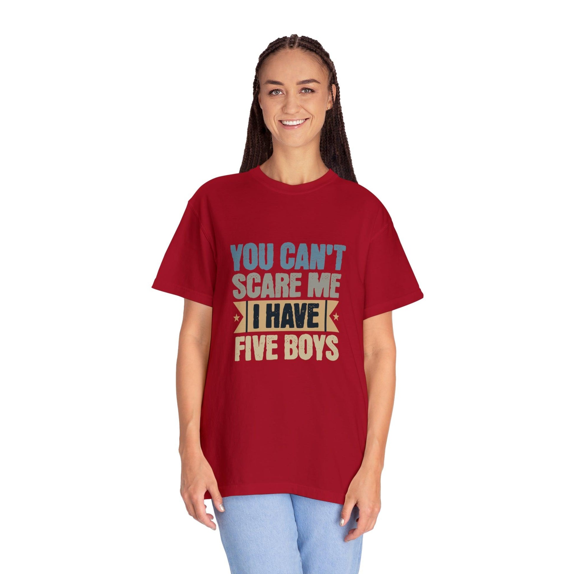 You Can't Scare Me, I Have 5 Boys: Proud Mama T-Shirt - Pandaize