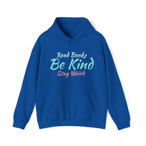 Quirky Wisdom: Embrace Individuality with the 'Read Books, Be Kind, Stay Weird' Hooded Sweatshirt