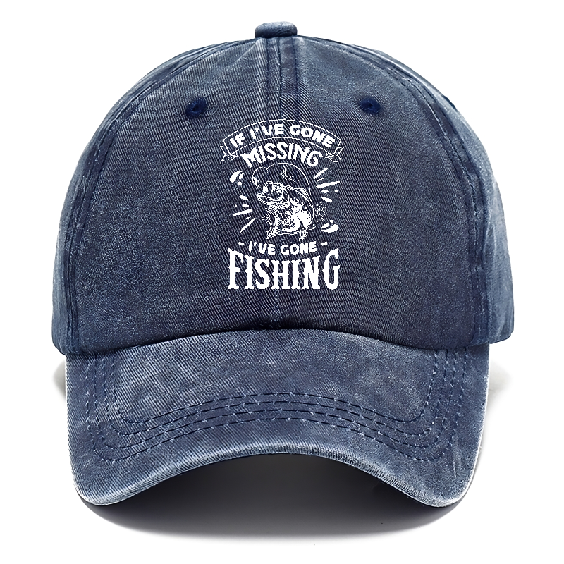 If Ive gone missing i've gone fishing Hat