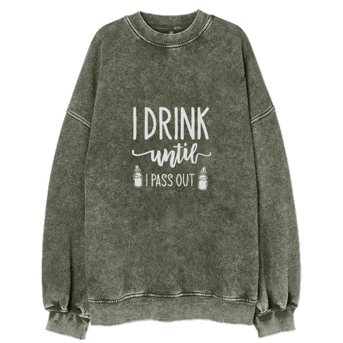 I Drink Until I Pass Out Vintage Sweatshirt