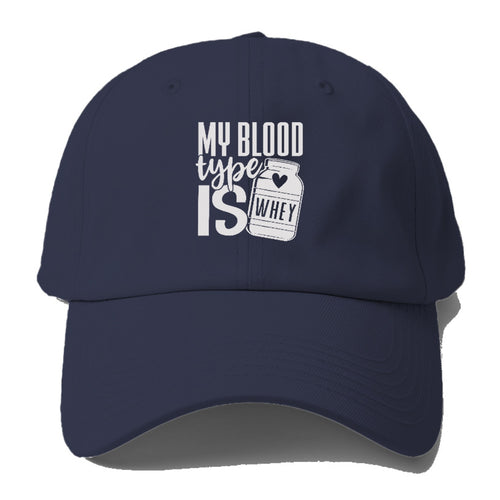 My Blood Type Is Whey Baseball Cap For Big Heads