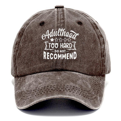 Adulthood Too Hard Do Not Recommend Hat