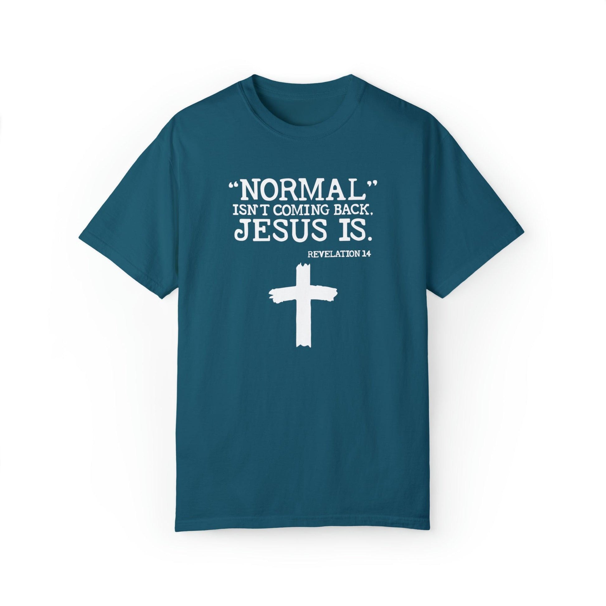 Sacred Verse T-Shirt: Jesus Is Here, Normal Isn't Coming Back - Pandaize