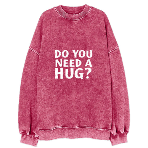 Do You Need A Hug Vintage Sweatshirt