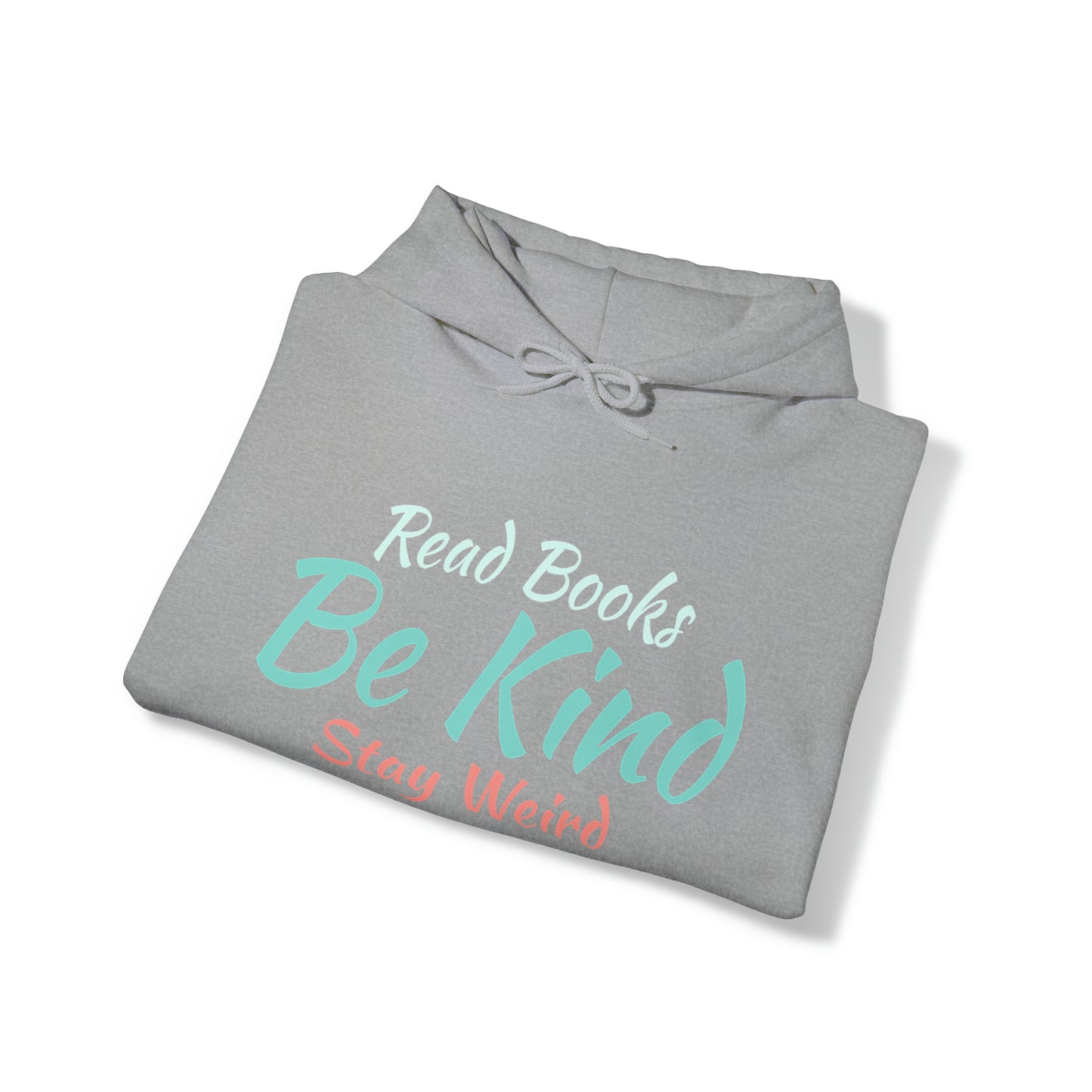 Quirky Wisdom: Embrace Individuality with the 'Read Books, Be Kind, Stay Weird' Hooded Sweatshirt