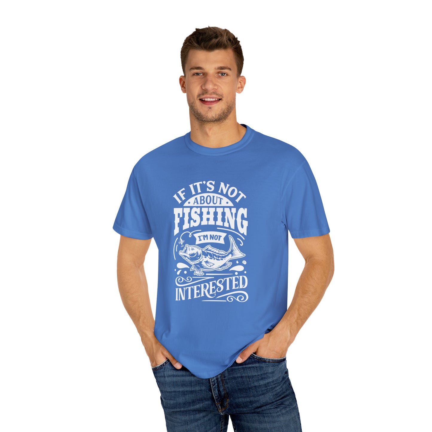 "If It's Not About Fishing, I'm Not Interested" T-shirt