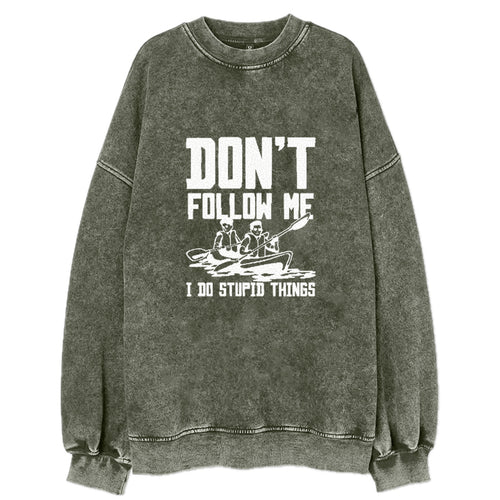 Don't Follow Me I Do Stupid Things Vintage Sweatshirt