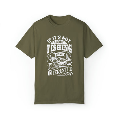 "If It's Not About Fishing, I'm Not Interested" T-shirt