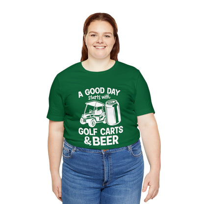 A Good Day Starts With Golf Carts And Beer T-Shirt - Short Sleeve Tee