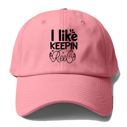 i like keepin reel Hat