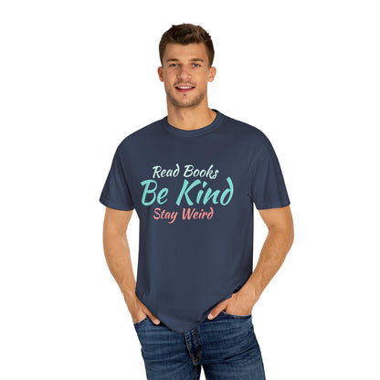 Quirky Wisdom: Embrace Individuality with the 'Read Books, Be Kind, Stay Weird' Unisex Heavy Cotton Tee - Pandaize