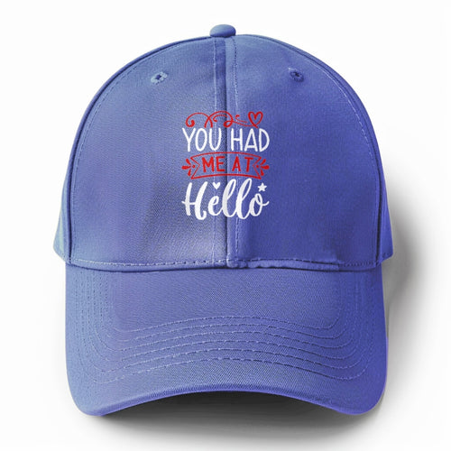 You Had Me At Hello Solid Color Baseball Cap