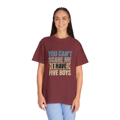 You Can't Scare Me, I Have 5 Boys: Proud Mama T-Shirt - Pandaize