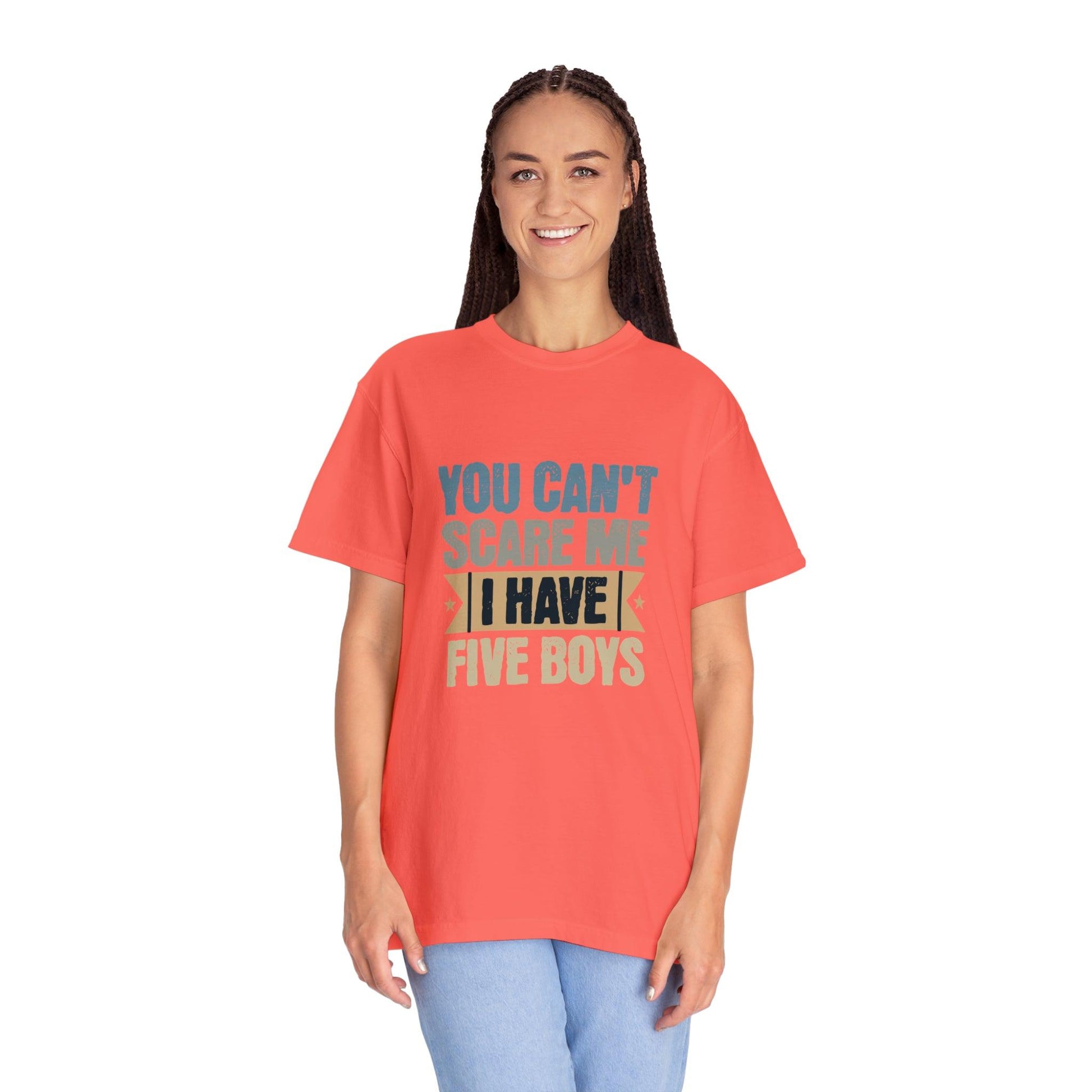 You Can't Scare Me, I Have 5 Boys: Proud Mama T-Shirt - Pandaize