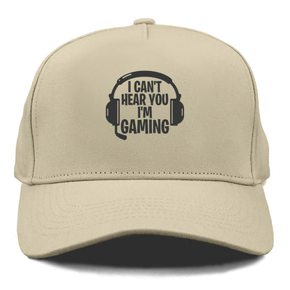 I Cant Hear You I'm Gaming Hat