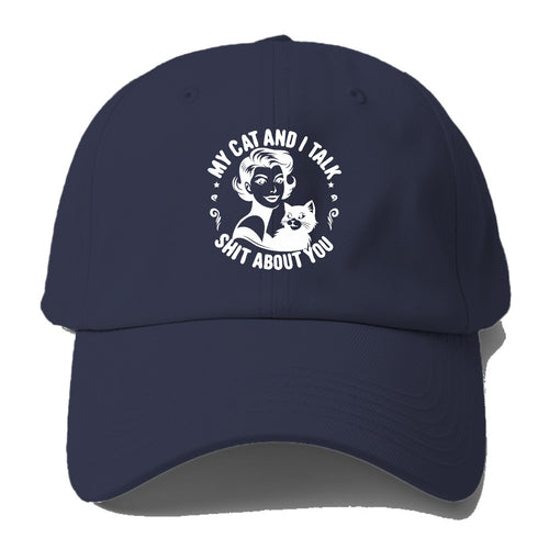 My Cat And I Talk Shit About You Baseball Cap For Big Heads