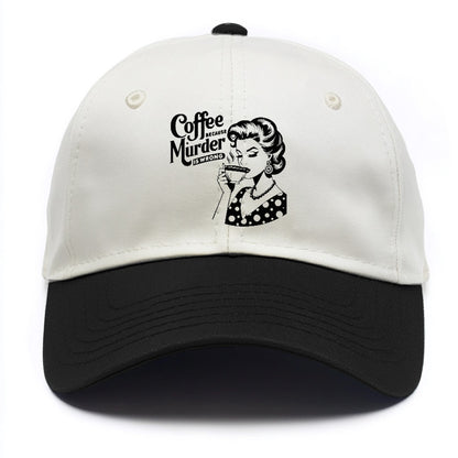 coffee because murder is wrong!! Hat