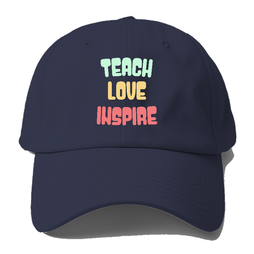 Teach Love Inspire Baseball Cap