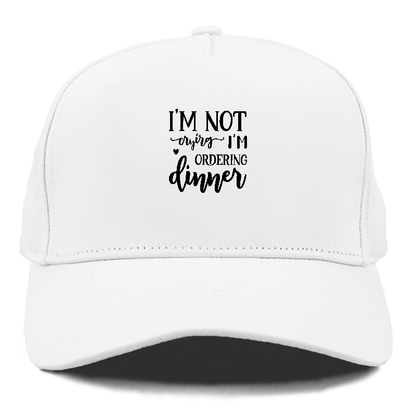 I'm not crying i'm ordering dinner Hat