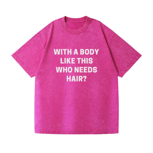 With A Body Like This Who Needs Hair Vintage T-shirt