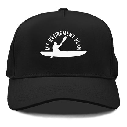 my retirement plan is kayak classic Hat