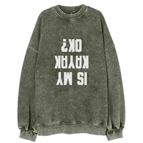 Is My Kayak Ok? Vintage Sweatshirt