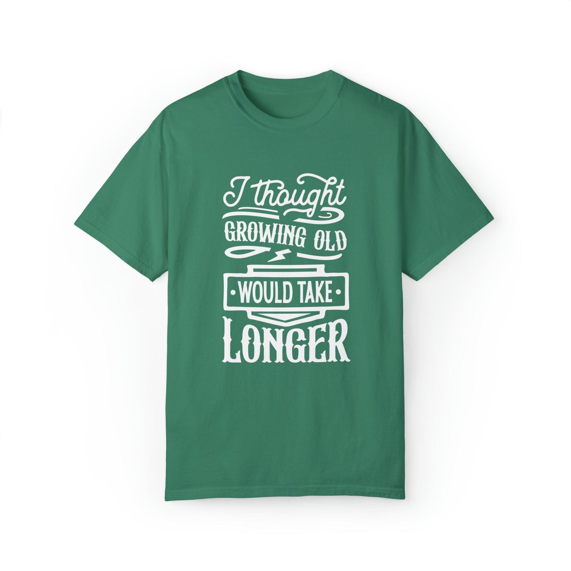 "I Thought Growing Old Would Take Longer" - Playful Quip T-Shirt for Ageless Souls - Pandaize