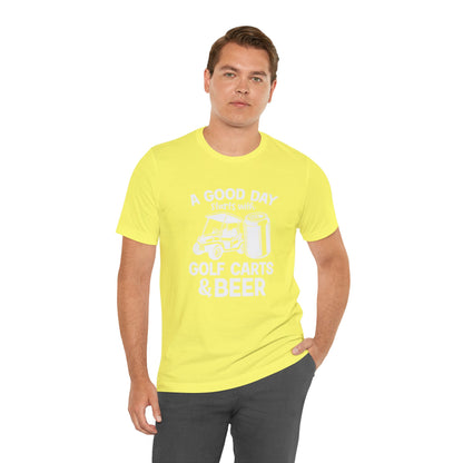 A Good Day Starts With Golf Carts And Beer T-Shirt - Short Sleeve Tee