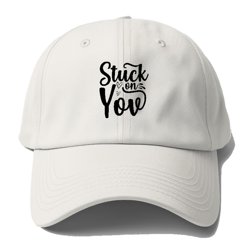 Stuck On You Baseball Cap