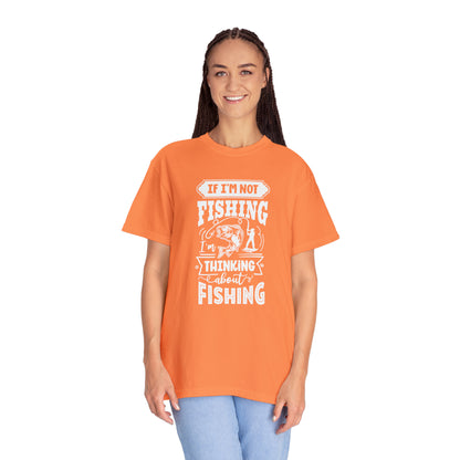 Envisioning Every Cast: 'If I'm Not Fishing, I'm Thinking About Fishing' T-Shirt