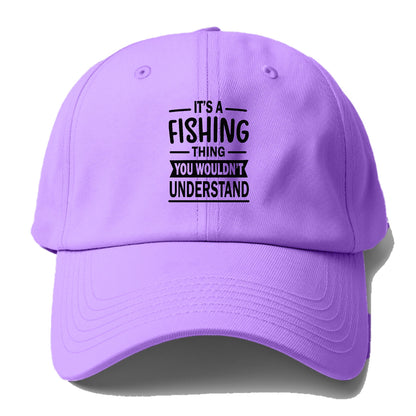 It's a fishing thing you wonldn't understand Hat