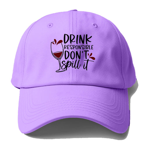 Drink Responsible Don't Spill It Baseball Cap For Big Heads