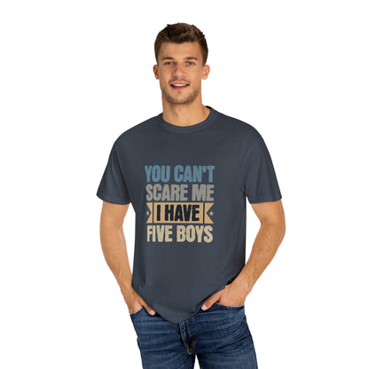 You Can't Scare Me, I Have 5 Boys: Proud Mama T-Shirt - Pandaize