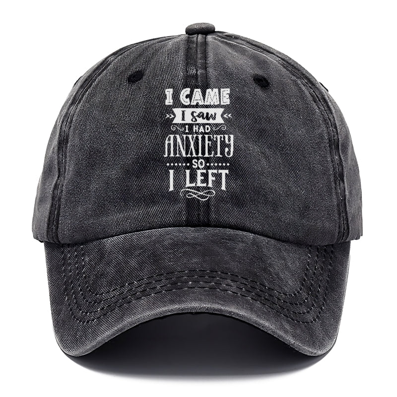 i came i saw i had anxiety so i left Hat