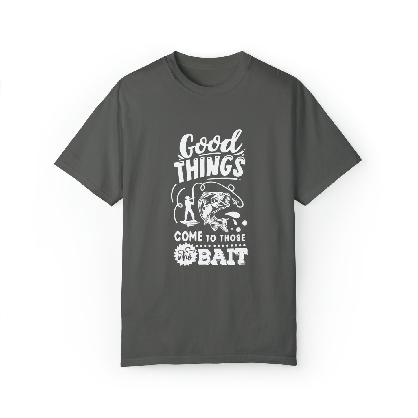 "Good Things Come to Those Who Bait" T-Shirt