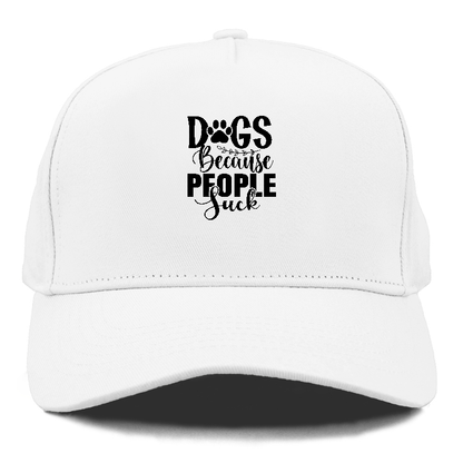 Dogs because people suck Hat