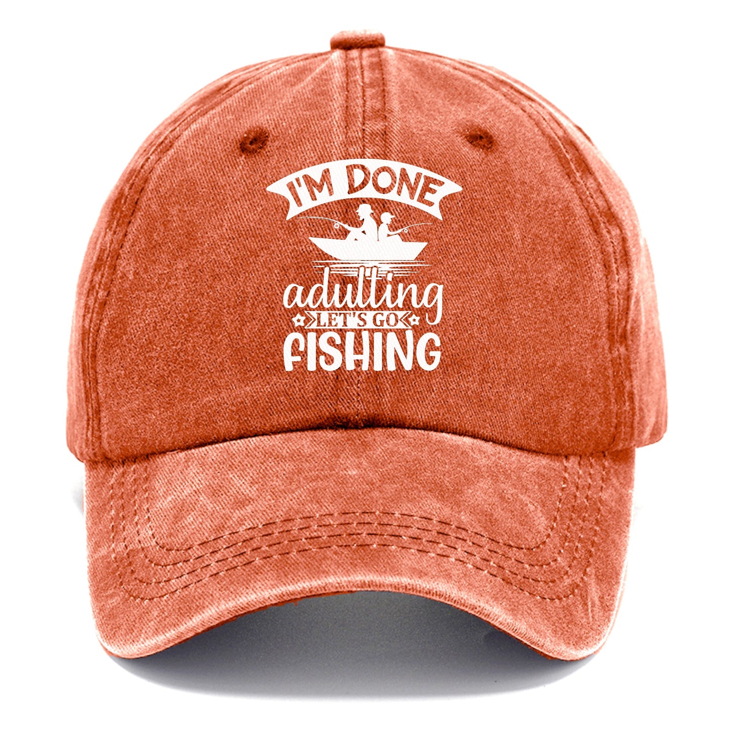 i'm done adulting let's go fishing! Hat