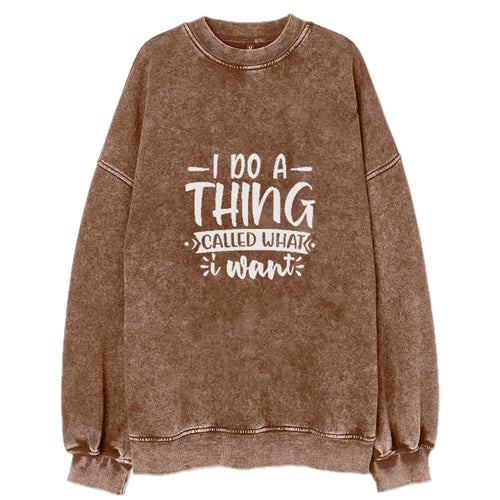 I Do A Thing Called What I Want Vintage Sweatshirt