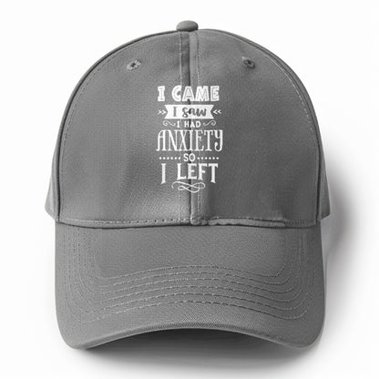 i came i saw i had anxiety so i left Hat