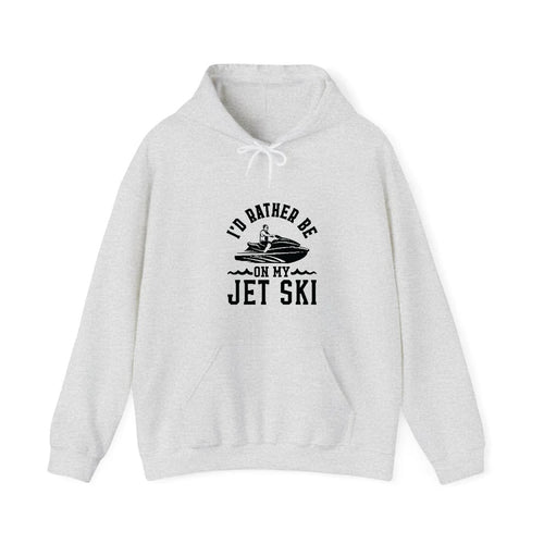 I'd Rather Be On My Jet Ski Hooded Sweatshirt
