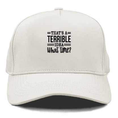 thats a terrible idea Hat